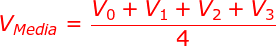 \fn_jvn \large {\color{Red} V_{Media}=\frac{V_{0}+V_{1}+V_{2}+V_{3}}{4}}